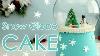 Don T Shake It S A Snow Globe Cake