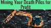Mining Your Death Piles For Profit
